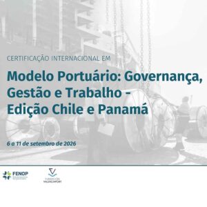 FENOP promove certificação internacional sobre modelos portuários no Chile e no Panamá